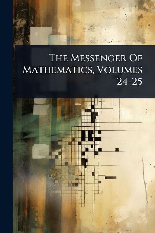 The Messenger Of Mathematics, Volumes 24-25