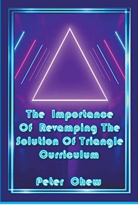 The Importance Of Revamping The Solution Of Triangle Curriculum