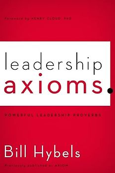 Leadership Axioms: Powerful Leadership Proverbs