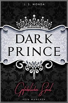 Dark Prince: Gefährliches Spiel - J.S. Wonda