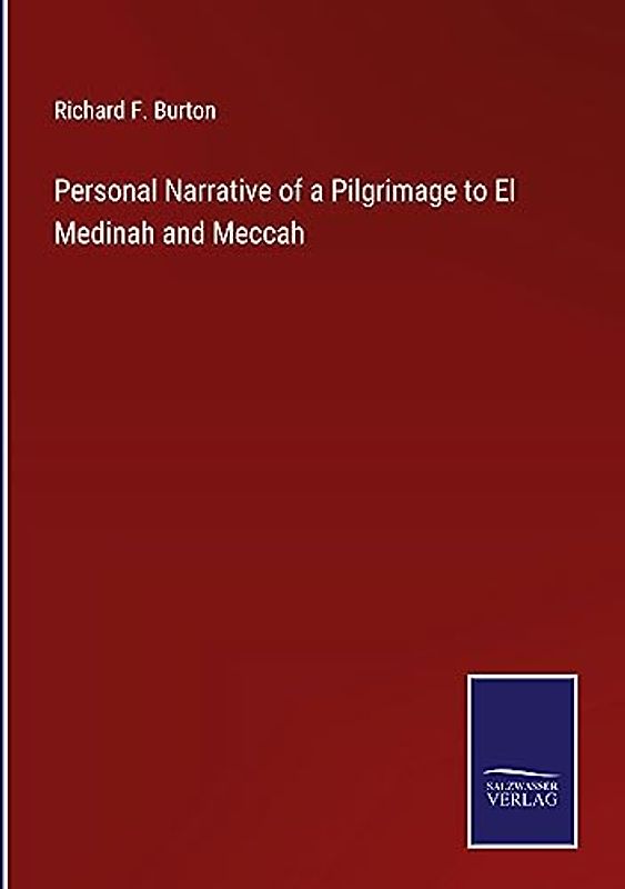 Personal Narrative of a Pilgrimage to El Medinah and Meccah