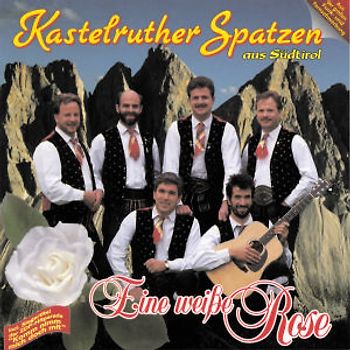 Kastelruther Spatzen - Eine weiße Rose