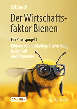 Der Wirtschaftsfaktor Bienen – ein Praxisprojekt