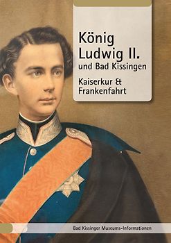 König Ludwig II. und Bad Kissingen