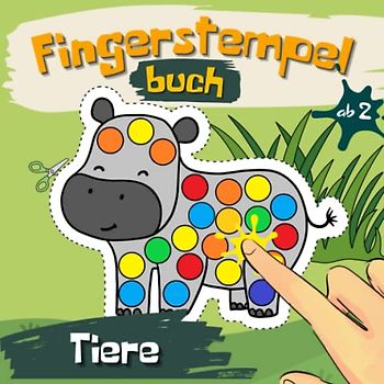 Fingerstempelbuch Tiere für Kleinkinder ab 2 Jahren: Kreatives Bastelbuch mit tierischen Abenteuern, Ideen zum Malen, Kritzeln und Ausschneiden mit Stempel. Coole Stempelbuch für Jungen und Mädchen.