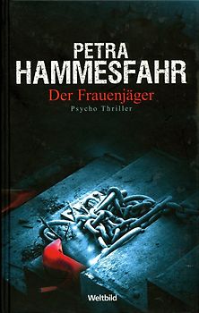 Der Frauenjäger - Petra Hammesfahr [Gebundene Ausgabe, Weltbild]