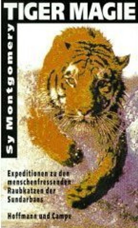 Tiger Magie. Expeditionen zu den menschenfressenden Raubkatzen der Sundarbans