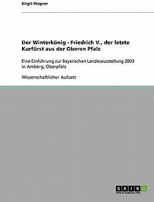 Der Winterkönig - Friedrich V., der letzte Kurfürst aus der Oberen Pfalz