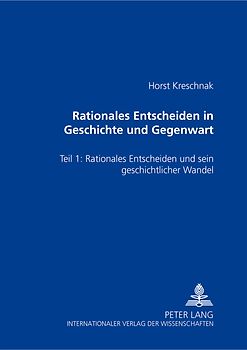 Rationales Entscheiden in Geschichte und Gegenwart