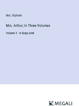Mrs. Arthur; In Three Volumes