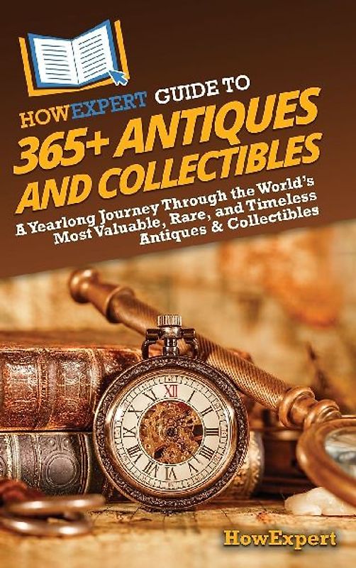 HowExpert Guide to 365+ Antiques and Collectibles