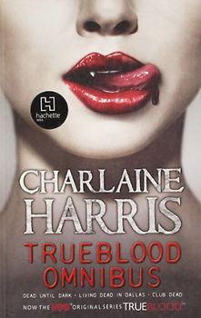 True Blood Omnibus 1: Dead Until Dark / Living Dead in Dallas / Club Dead (Sookie Stackhouse Vampire Myst)