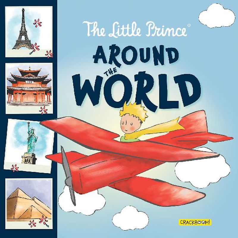 The Little Prince Around the World: An Illustrated Adventure of Famous Landmarks - Travel Book for Kids Ages 6-8 Educational Summer Read for Curious Minds