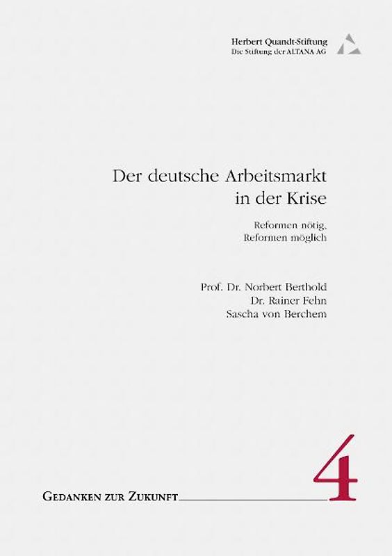 Der deutsche Arbeitsmarkt in der Krise - Reformen nötig, Reformen möglich