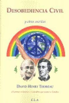 Desobediencia civil y otros escritos : el primer ecologista y el pacifista que inspiró a Gandhi