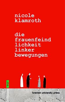 Die Frauenfeindlichkeit linker Bewegungen