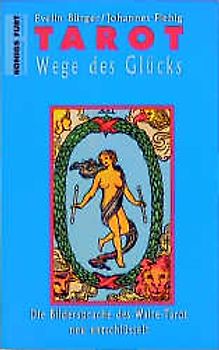 Tarot-Wege des Glücks. Die Bildersprache des Waite-Tarot - neu entschlüsselt