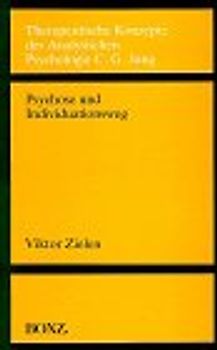 Psychose und Individuationsweg. Darstellung einer Theorie und Praxis der Psychotherapie von Psychosen