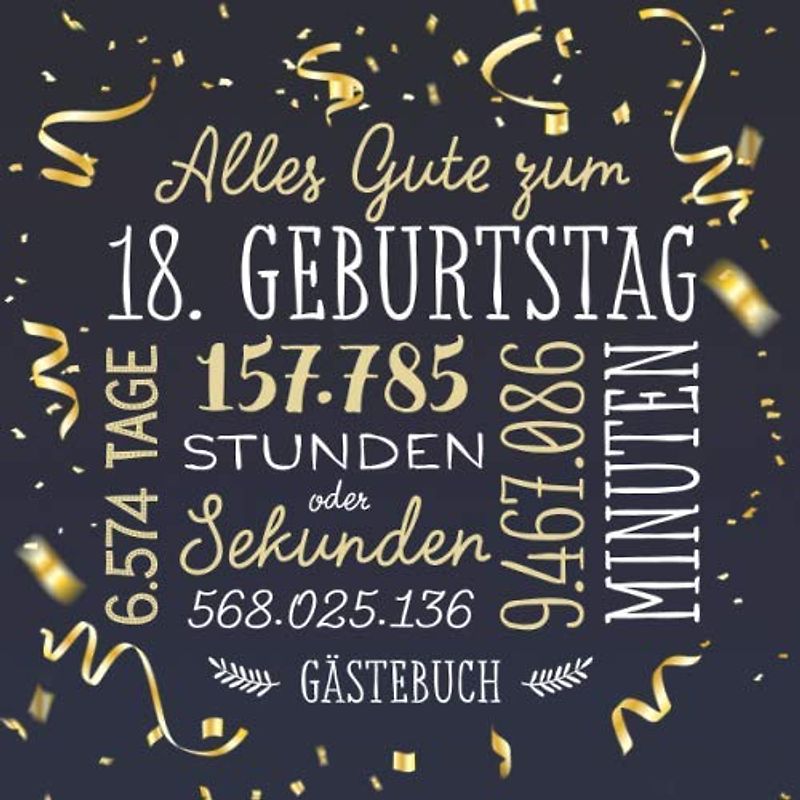 Alles Gute zum 18. Geburtstag ~ Gästebuch: Deko zur Feier vom 18.Geburtstag für Mann oder Frau - 18 Jahre - Geschenk & Geburtstagsdeko - Buch für Glückwünsche und Fotos der Gäste