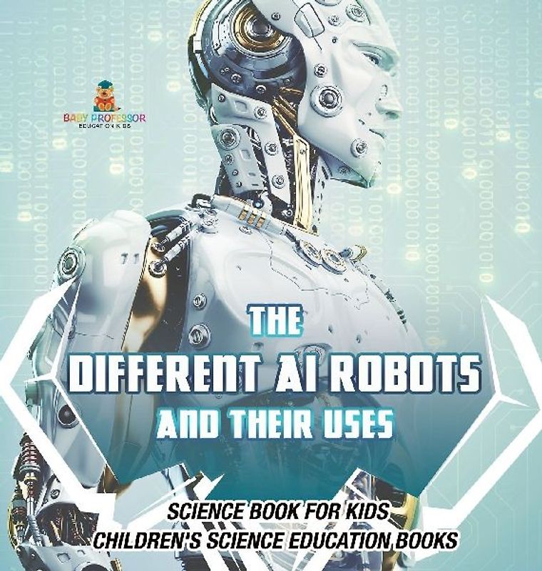 The Different AI Robots and Their Uses - Science Book for Kids | Children's Science Education Books
