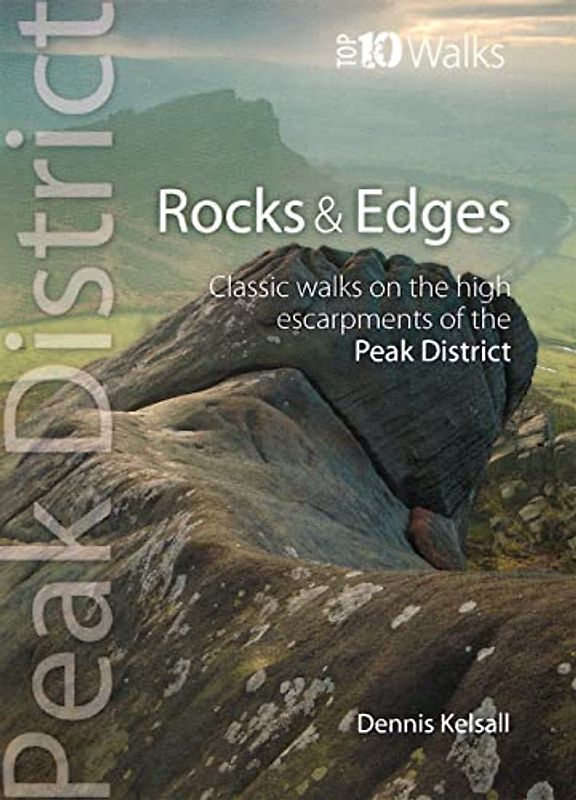 Rocks & Edges: Classic Walks on the High Escarpments of the Peak District (Peak District: Top 10 Walks)