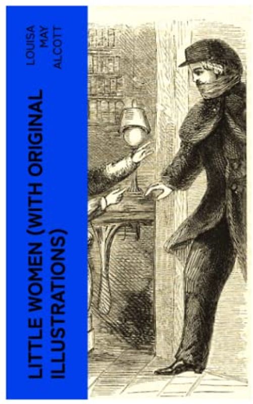 LITTLE WOMEN (With Original Illustrations)