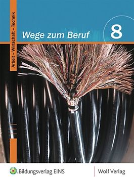 Wege zum Beruf / Wege zum Beruf: Arbeit - Wirtschaft - Technik