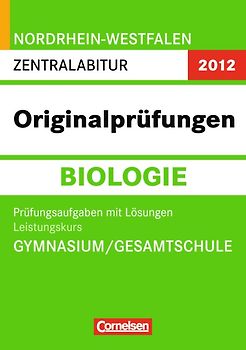 Abitur Originalprüfungen Biologie - Nordrhein-Westfalen 2012 / Zentralabitur - Leistungskurs (Gymnasium/Gesamtschule)