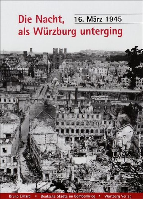 Die Nacht, als Würzburg unterging - 16. März 1945