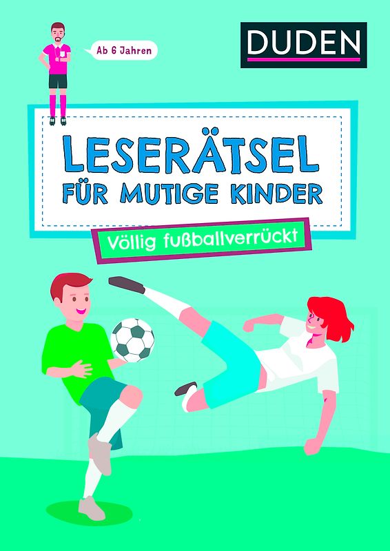 Leserätsel für mutige Kinder - Völlig fußballverrückt - ab 7 Jahren