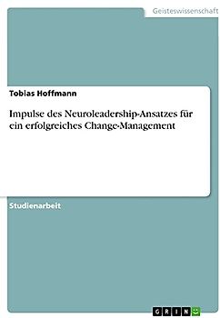 Impulse des Neuroleadership-Ansatzes für ein erfolgreiches Change-Management
