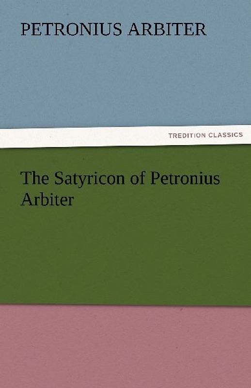 The Satyricon of Petronius Arbiter