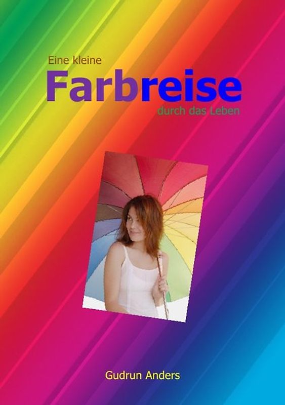 Eine kleine Farbreise durch das Leben