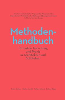 Methodenhandbuch für Lehre, Forschung und Praxis in Architektur und Städtebau