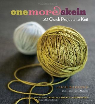 One More Skein: 30 Quick Projects to Knit - Leigh Radford