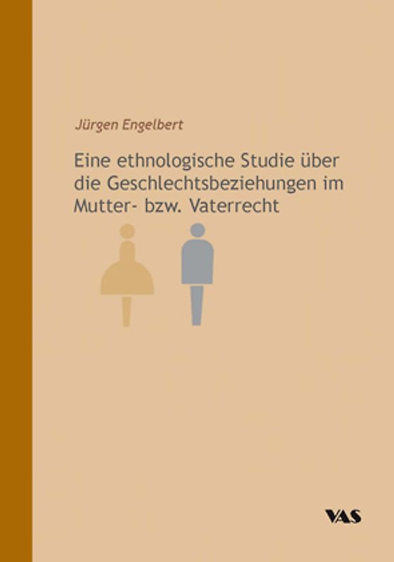 Eine ethnologische Studie über die Geschlechtsbeziehung im Mutter- bzw. Vaterrecht