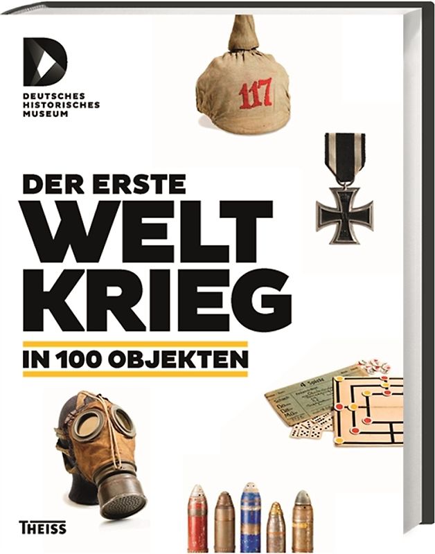 Der Erste Weltkrieg in 100 Objekten