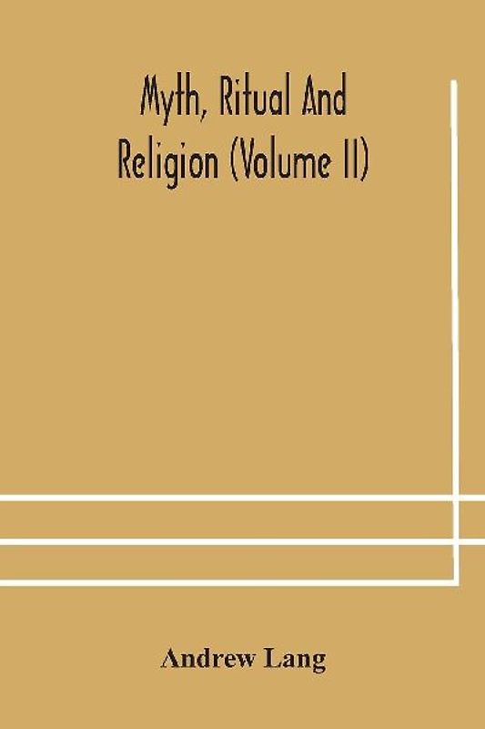 Myth, Ritual And Religion (Volume Ii)