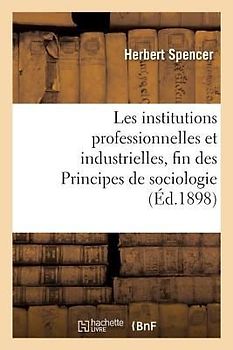 Les Institutions Professionnelles Et Industrielles, Fin Des Principes de Sociologie