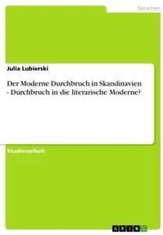 Der Moderne Durchbruch in Skandinavien - Durchbruch in die literarische Moderne?