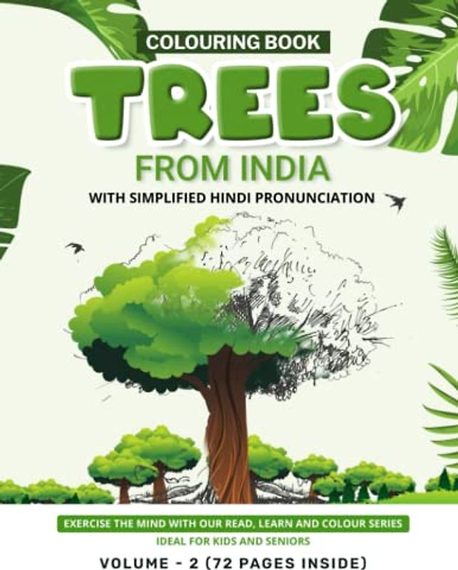 Indian Tree Treasures Vol. 2: An Educational and Entertaining Colouring Adventure for All Ages, Featuring the Fascinating Flora of India's Forests – ... Illustrations to Ignite Your Imagination