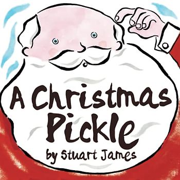 A Christmas Pickle: A seasonal picture book with an uplifting Christmas story for children 4 years old +