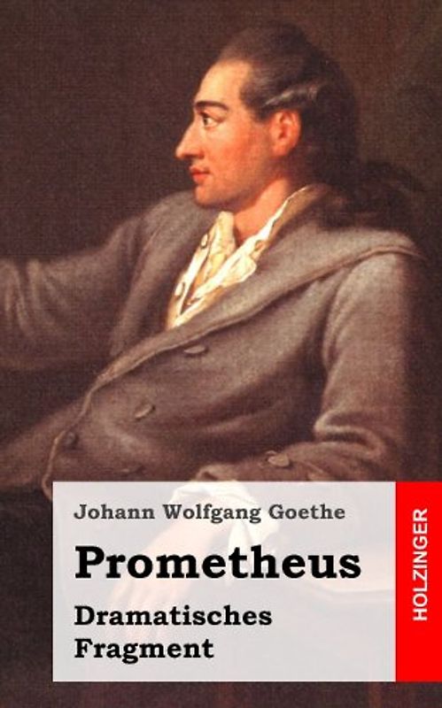 Prometheus: Dramatisches Fragment - Goethe, Johann Wolfgang
