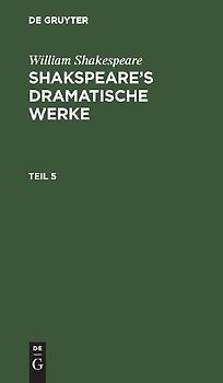William Shakespeare: Shakspeare’s dramatische Werke / William Shakespeare: Shakspeare’s dramatische Werke. Teil 5