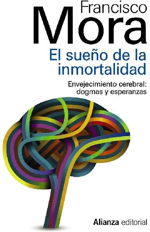 El sueño de la inmortalidad : enjevecimiento cerebral : dogmas y esperanzas