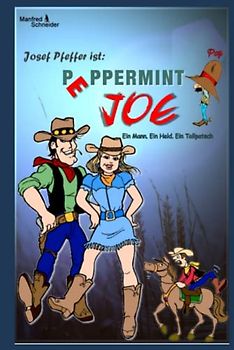 Josef Pfeffer ist: Peppermint Joe: Ein Mann. Ein Held. Ein Tollpatsch.