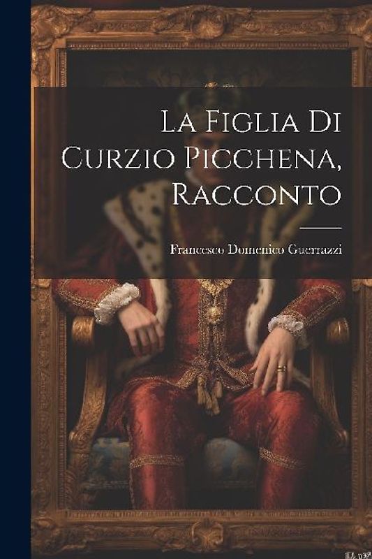 La Figlia Di Curzio Picchena, Racconto