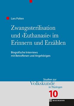 Zwangssterilisation und „Euthanasie“ im Erinnern und Erzählen