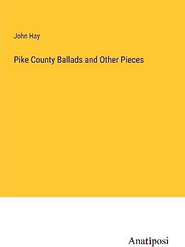 Pike County Ballads and Other Pieces