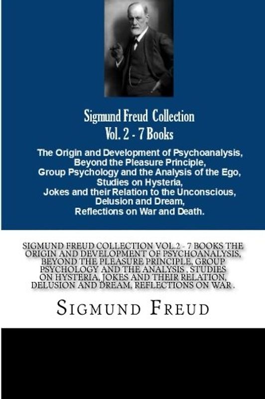 Sigmund Freud Collection Vol.2 - 7 Books The Origin and Development of Psychoanalysis, Beyond the Pleasure Principle, Group Psychology and the ... Delusion and Dream, Reflections on War .